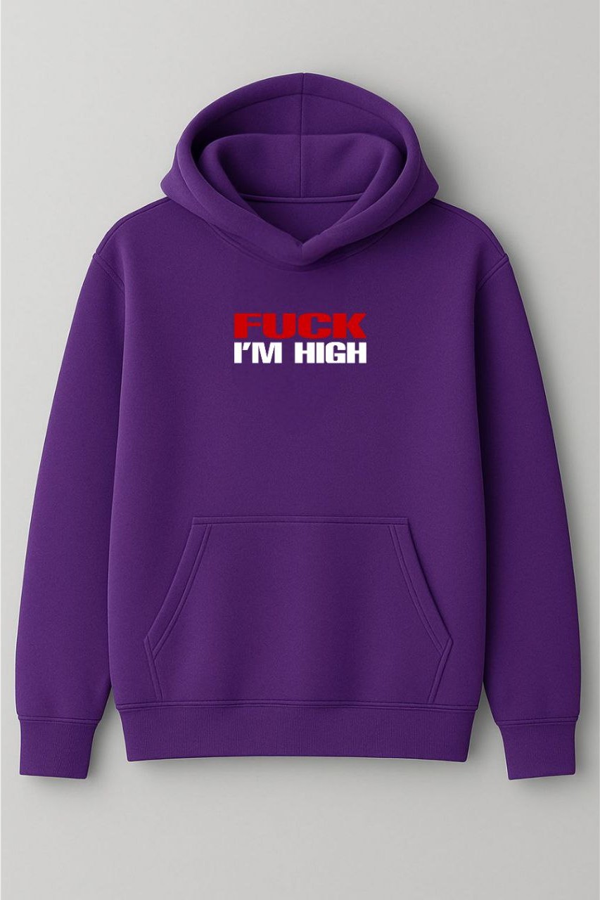 Fuck i'm high hoodie Fuck i'm high hoodie